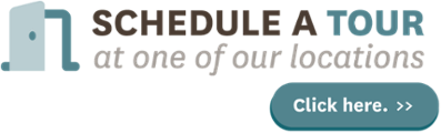 Schedule a tour at one of our locations. Click here >>